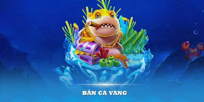 Bắn cá vàng là gì?
